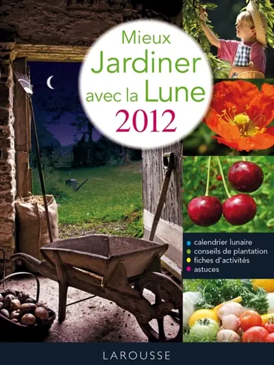 Mieux jardiner avec la lune : 2012