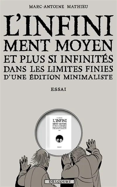 L'infiniment moyen et plus si infinités dans les limites finies d'une édition minimaliste : essai