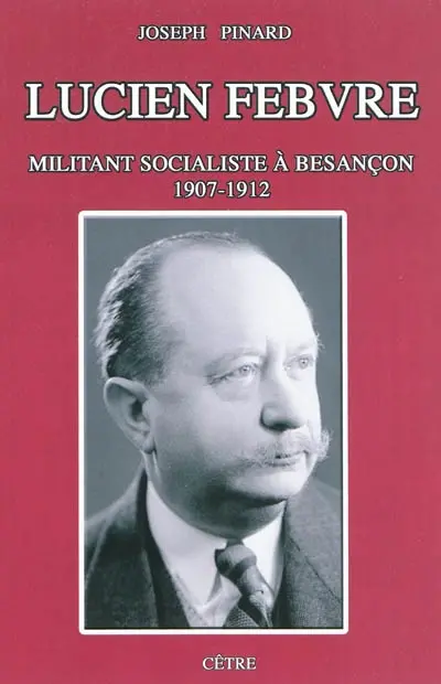 Lucien Febvre : militant socialiste à Besançon, 1907-1912