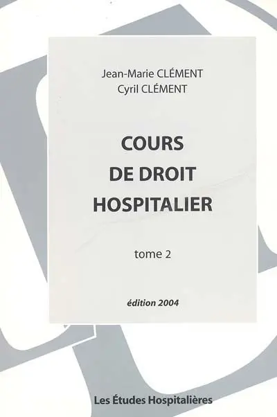 Cours de droit hospitalier. Vol. 2