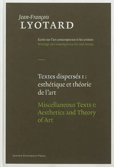 Textes dispersés. Vol. 1. Esthétique et théorie de l'art. Aesthetics and theory of art. Miscellaneous texts. Vol. 1. Esthétique et théorie de l'art. Aesthetics and theory of art