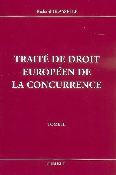 Traité de droit européen de la concurrence. Vol. 3