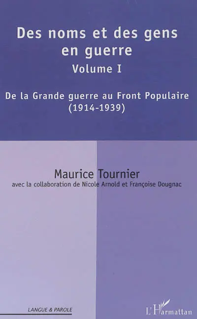Des noms et des gens en guerres. Vol. 1. De la Grande Guerre au Front populaire : 1914-1939