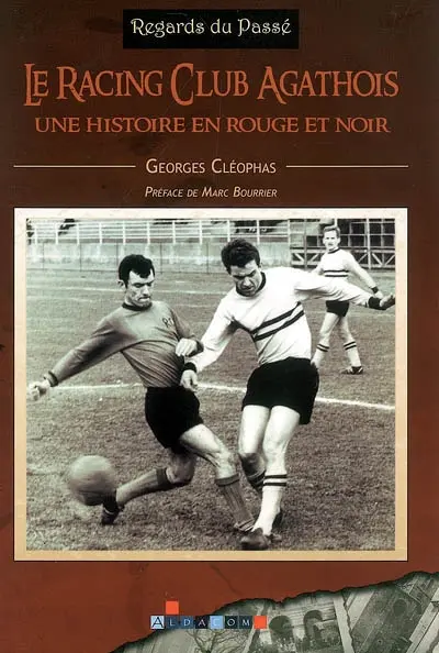 Le racing club agathois : une histoire en rouge et noir