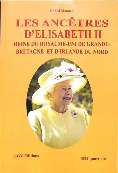 Les ancêtres d'Elisabeth II, reine du Royaume-Uni de Grande-Bretagne et d'Irlande du Nord : 1.024 quartiers