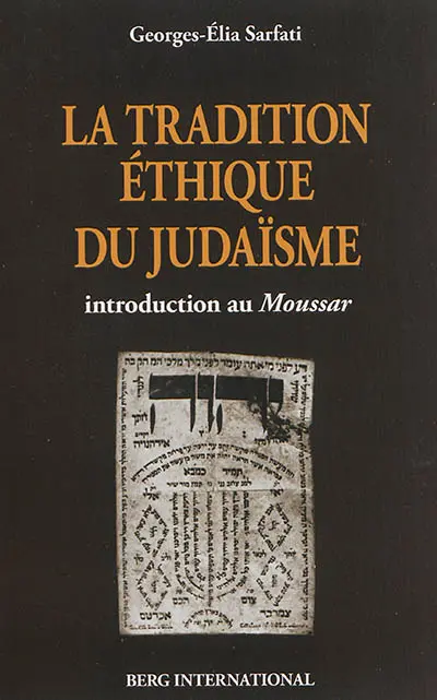 La tradition éthique du judaïsme : introduction au Moussar