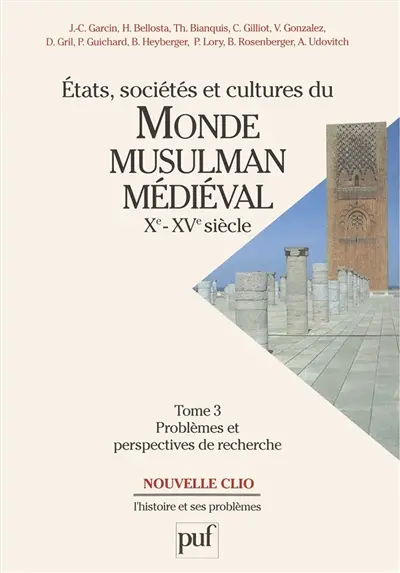 Etats, sociétés et cultures du monde musulman médiéval, Xe-XVe siècle. Vol. 3. Problèmes et perspectives de recherches