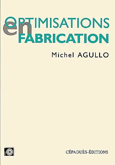 Optimisations en fabrication : élaborer et simuler les avant-projets de fabrication avec Microsoft (R) Excel