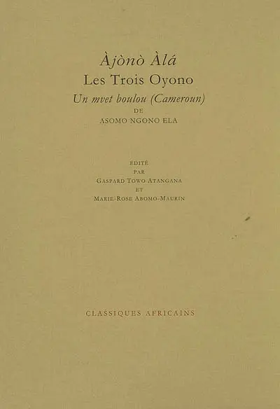 Les trois Oyono. Ajono Ala : un mvet boulou (Cameroun) de Asomo Ngono Ela