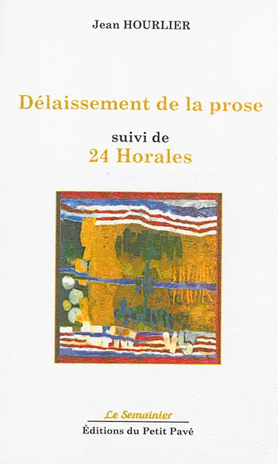 Délaissement de la prose. 24 horales