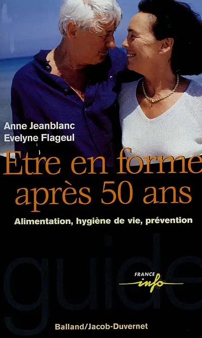 Etre en forme après 50 ans : alimentation, hygiène de vie, prévention