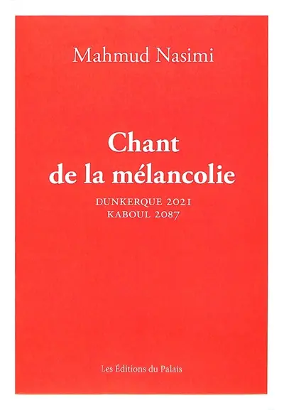 Chant de la mélancolie : Dunkerque 2021, Kaboul 2087