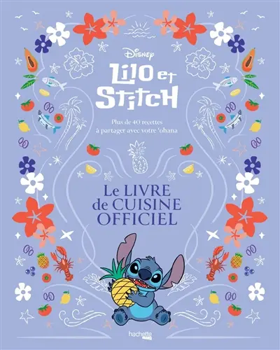 Lilo & Stitch : le livre de cuisine officiel : plus de 40 recettes à partager avec votre 'ohana