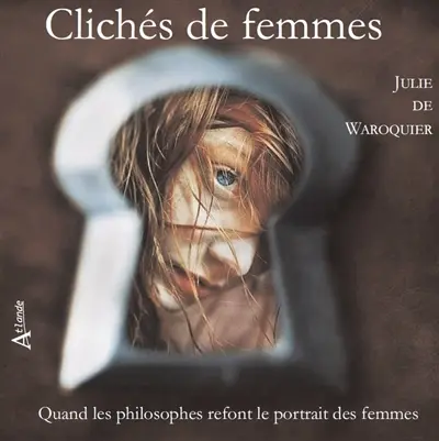 Clichés de femmes : quand les philosophes refont le portrait des femmes