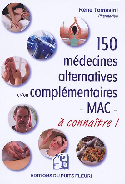 150 médecines alternatives et-ou complémentaires : MAC : à connaître !