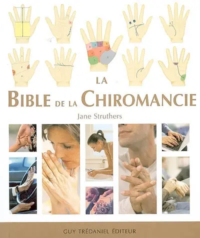 La bible de la chiromancie : un guide pratique pour la lecture des lignes de la main