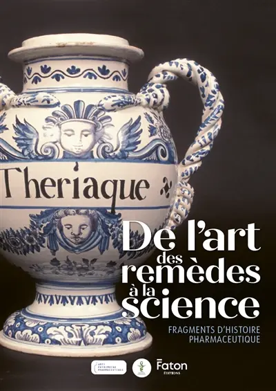De l'art des remèdes à la science : fragments d'histoire pharmaceutique