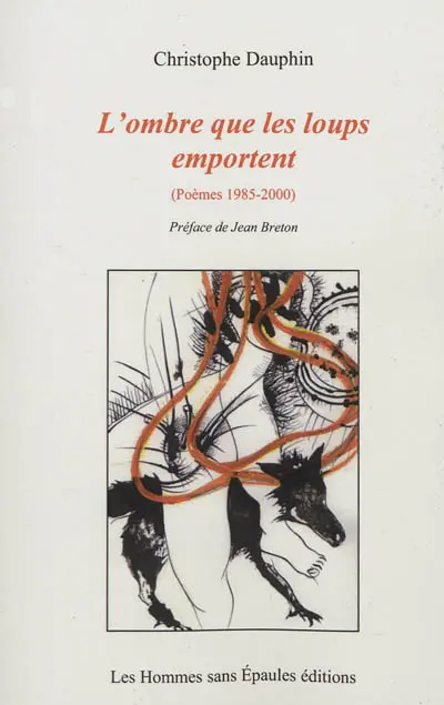 L'ombre que les loups emportent : poèmes 1985-2000