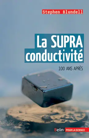La supraconductivité : 100 ans après