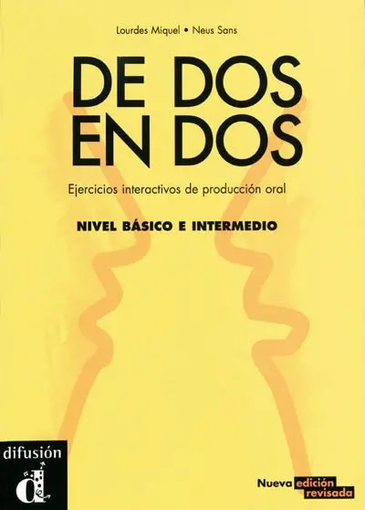 De dos en dos : ejercicios interactivos de produccion oral : nivel basico e intermedio