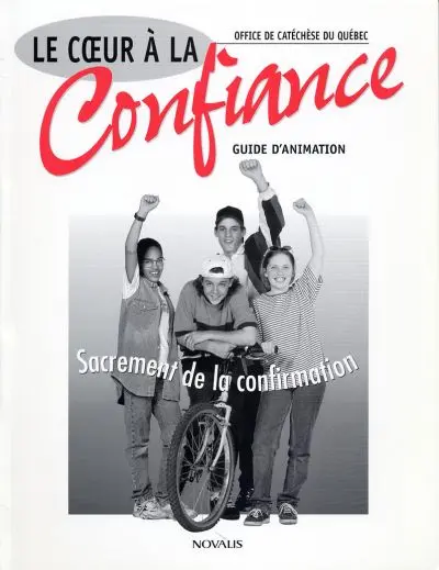 Le coeur à la confiance : sacrement de la confirmation : guide d'animation