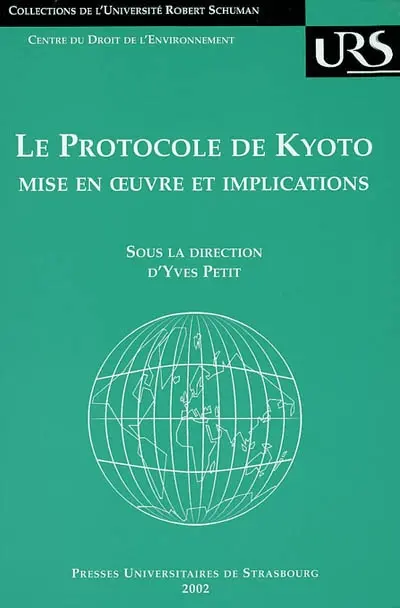 Le protocole de Kyoto : mise en oeuvre et implications : 25 et 26 janvier 2001, Strasbourg, Université Robert Schuman