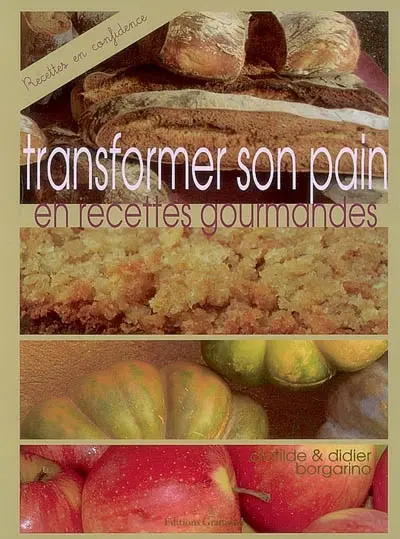 Transformer son pain en recettes gourmandes : la cuisine du pain