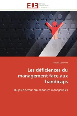 Les déficiences du management face aux handicaps : Du jeu d'acteur aux réponses managériales