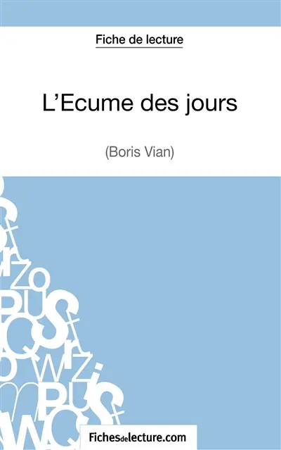L'Ecume des jours de Boris Vian (Fiche de lecture) : Analyse complète de l'oeuvre