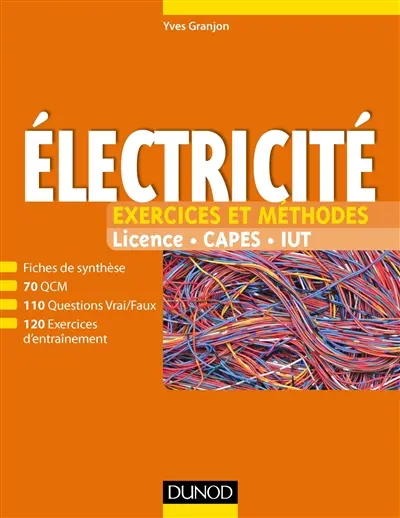 Electricité : exercices et méthodes : licence, Capes, IUT