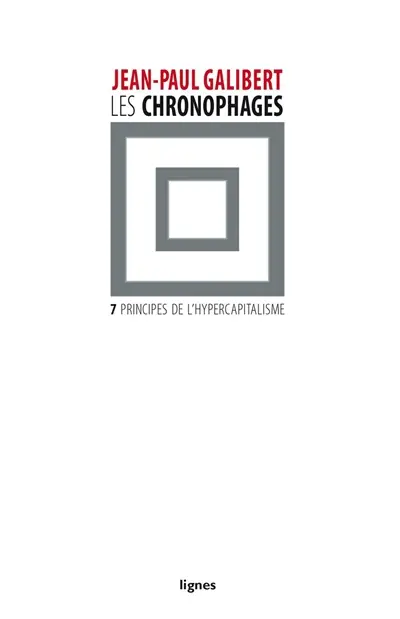 Les chronophages : 7 principes de l'hypercapitalisme