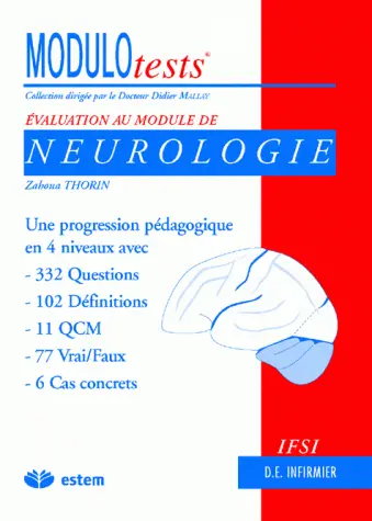 Evaluation au module de neurologie : une progression pédagogique en 4 niveaux avec 332 questions, 102 définitions, 11 QCM, 77 vrai-faux, 6 cas concrets