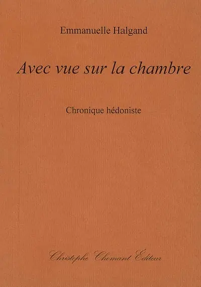 Avec vue sur la chambre : chronique hédoniste