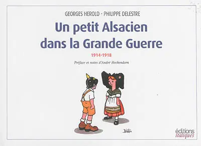 Un petit Alsacien dans la Grande Guerre : 1914-1918