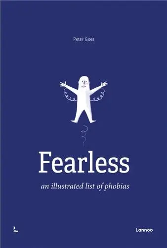 Fearless An Illustrated List of Phobias