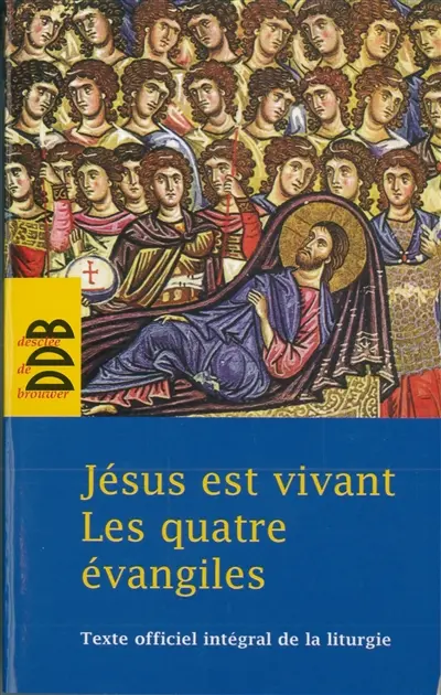 Jésus est vivant : les quatre Evangiles : texte officiel intégral de la liturgie