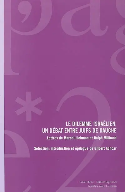 Le dilemme israélien : un débat entre juifs de gauche : lettres de Marcel Liebman et Ralph Miliband