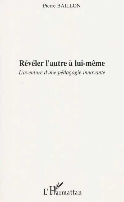 Révéler l'autre à lui-même : l'aventure d'une pédagogie innovante