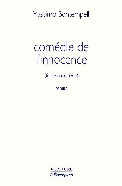 La comédie de l'innocence : fils de deux mères