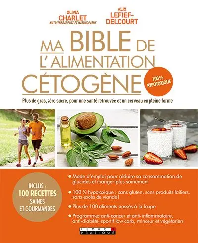 Ma bible de l'alimentation cétogène : plus de gras, zéro sucre, pour une santé retrouvée et un cerveau en pleine forme