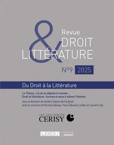 Revue droit & littérature, n° 9. Là où se déploie le monde... : droit et littérature, formes et sens à même l'histoire : colloque de Cerisy, 19-25 août 2024
