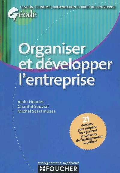Organiser et développer l'entreprise : 20 dossiers pour préparer les épreuves et concours de l'enseignement supérieur