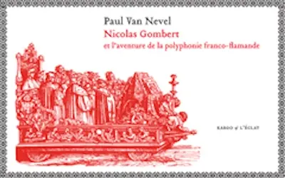 Nicolas Gombert et l'aventure de la polyphonie franco-flamande