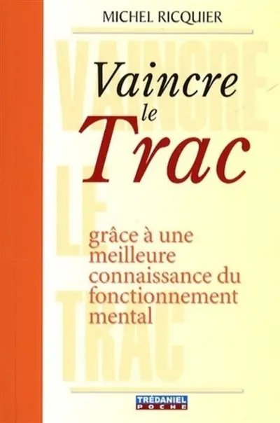 Vaincre le trac : grâce à une meilleure connaissance du fonctionnement mental