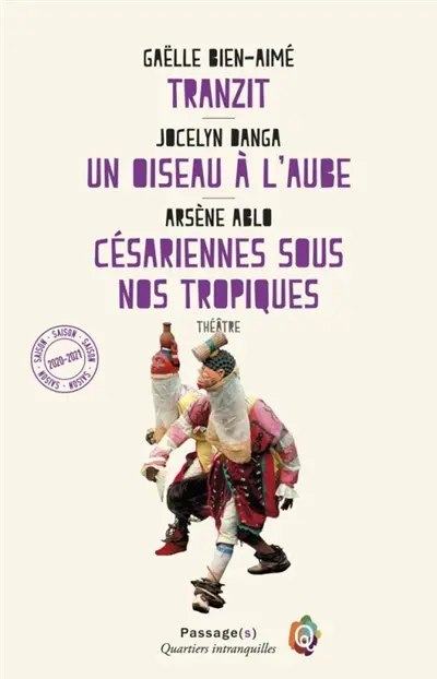 Tranzit. Un oiseau à l'aube. Césariennes sous nos tropiques : théâtre