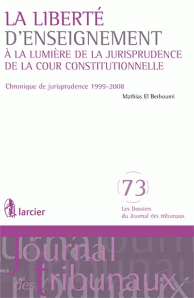 La liberté d'enseignement : à la lumière de la jurisprudence de la cour constitutionnelle : chronique de jurisprudence 1999-2008
