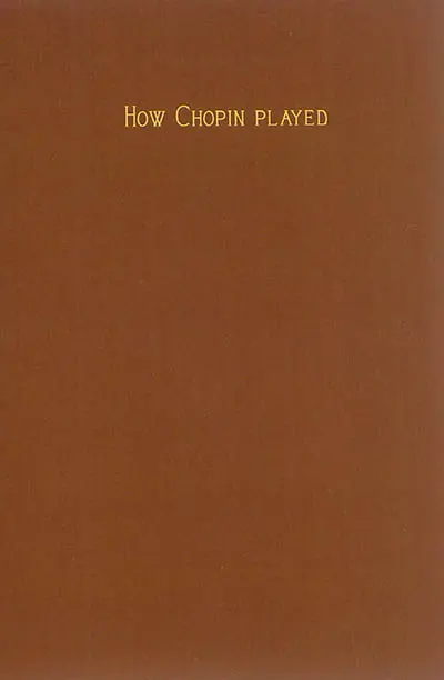 How Chopin played : souvenirs contemporains tirés du journal et des carnets de feu M.A.J. Hipkins, F.S.A., par Edith J. Hipkins