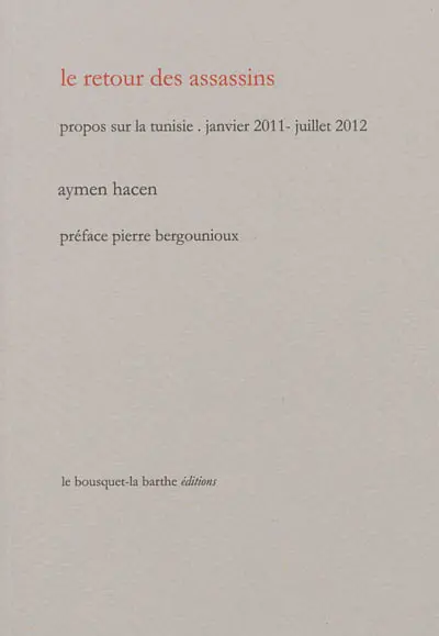 Le retour des assassins : propos sur la Tunisie, janvier 2011-juillet 2012