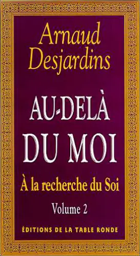 A la recherche du soi. Vol. 3. Au-delà du moi