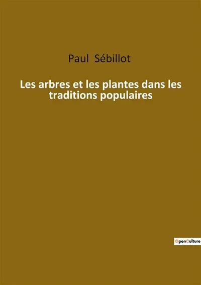 Les arbres et les plantes dans les traditions populaires : Les secrets des végétaux dans le folklore européen